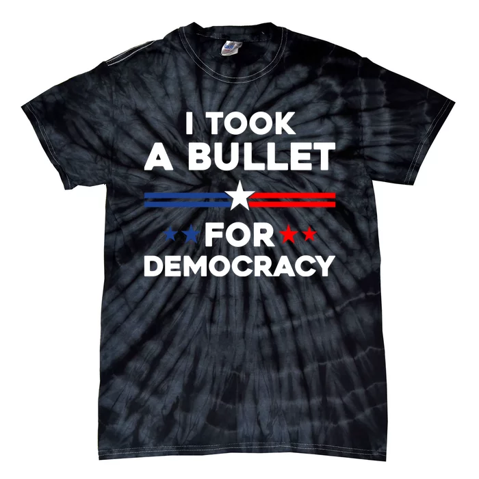 I Took A Bullet For Democracy Tie-Dye T-Shirt