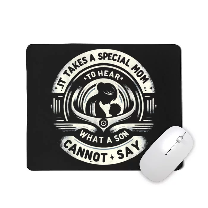 It Takes A Special Mom To Hear Autism What A Son Cannot Say Mousepad