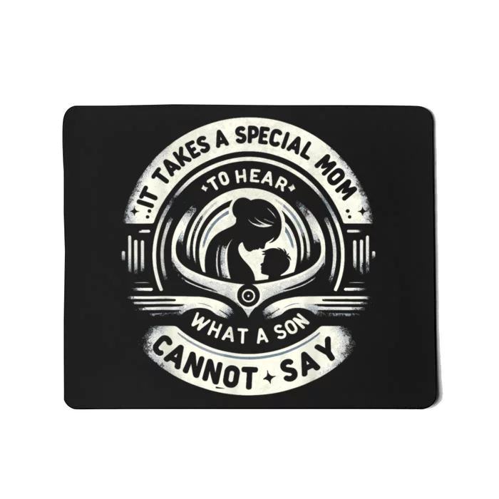 It Takes A Special Mom To Hear Autism What A Son Cannot Say Mousepad