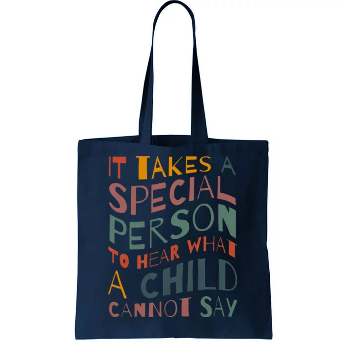 It Takes A Special Person To Hear What A Child Cannot Say Tote Bag