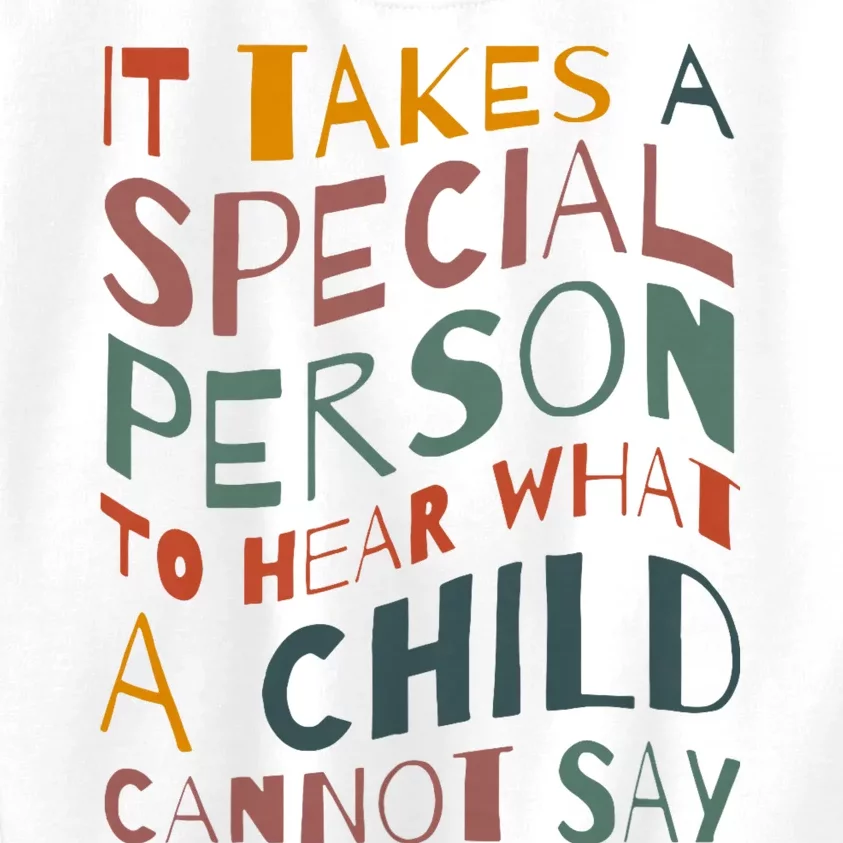 It Takes A Special Person To Hear What A Child Cannot Say Kids Sweatshirt