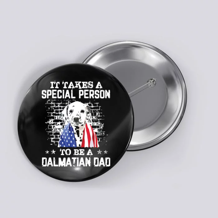 It Takes A Special Person To Be A Dalmatian Dad Button