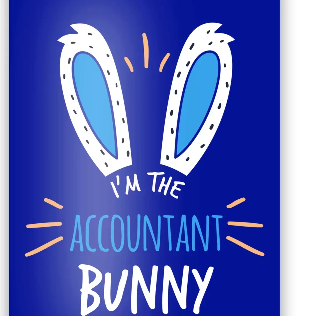 I'm The Accountant Bunny Ears Accounting Easter Sunday Meaningful Gift Poster