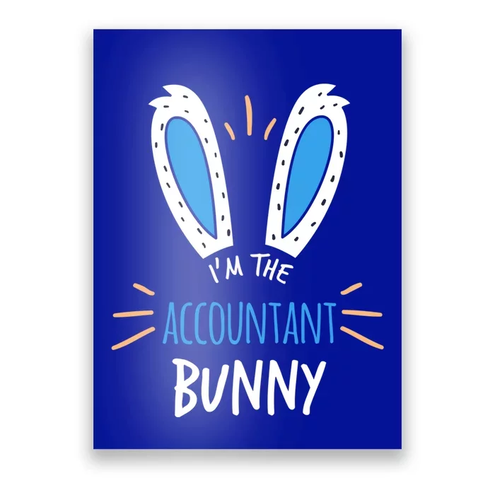 I'm The Accountant Bunny Ears Accounting Easter Sunday Meaningful Gift Poster