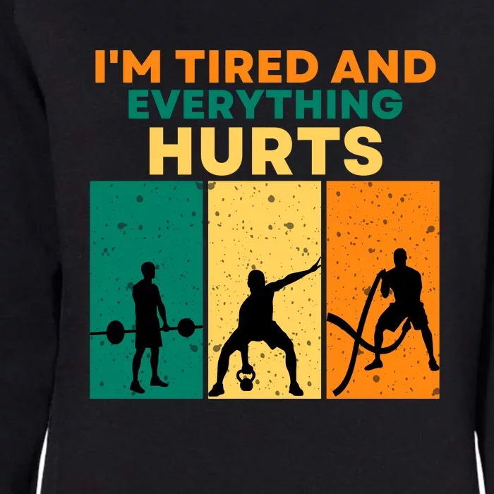 IM Tired And Everything Hurts Funny Gym Womens California Wash Sweatshirt