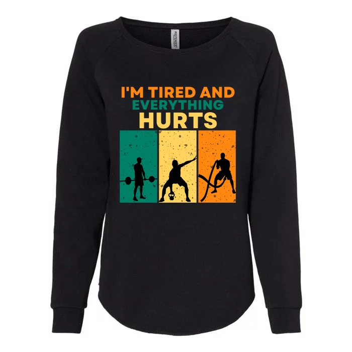 IM Tired And Everything Hurts Funny Gym Womens California Wash Sweatshirt