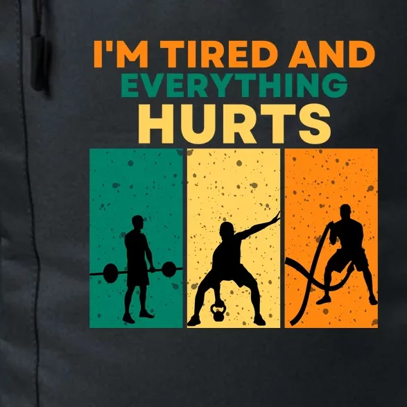 IM Tired And Everything Hurts Funny Gym Daily Commute Backpack