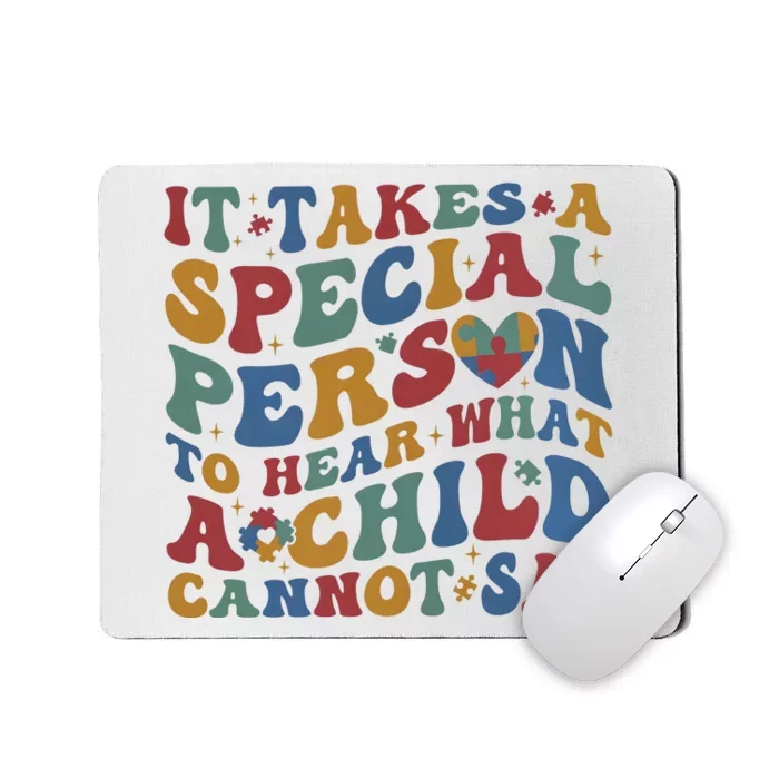 It Takes A Special Person To Hear What A Child Cannot Say Mousepad