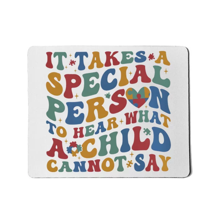 It Takes A Special Person To Hear What A Child Cannot Say Mousepad