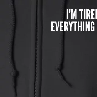 Im Tired And Everything Hurts Full Zip Hoodie