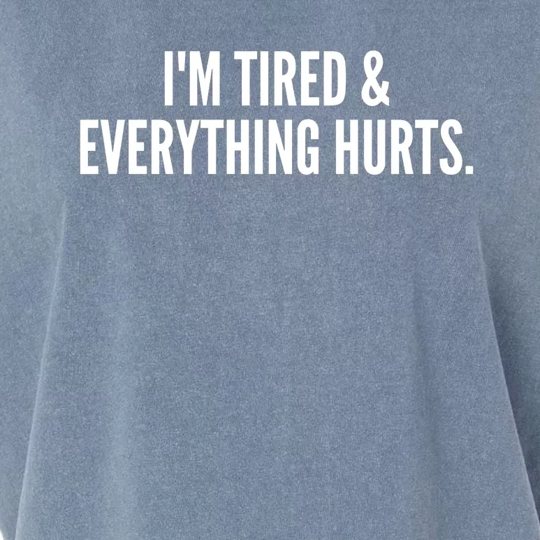 Im Tired And Everything Hurts Garment-Dyed Women's Muscle Tee