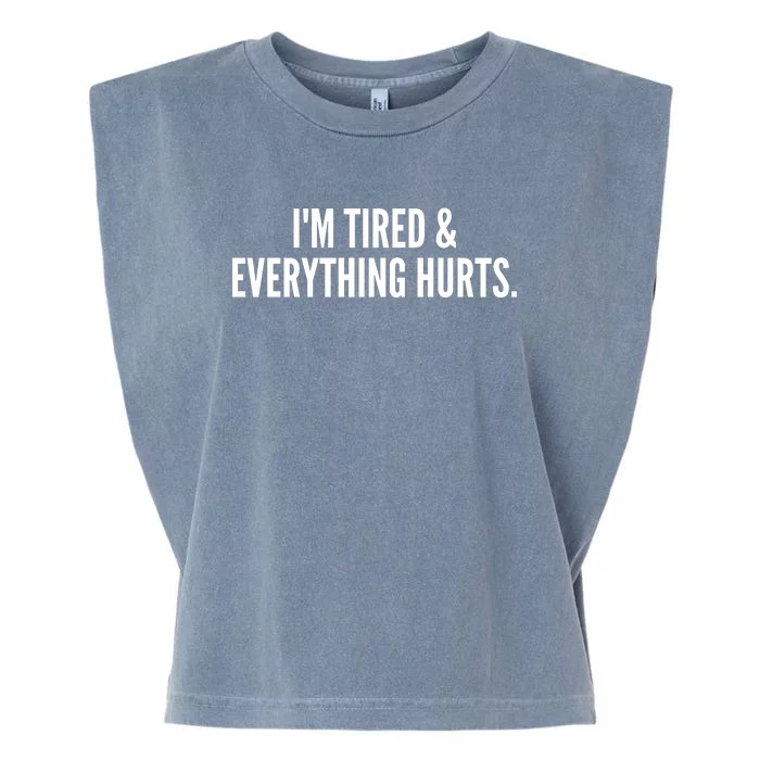 Im Tired And Everything Hurts Garment-Dyed Women's Muscle Tee