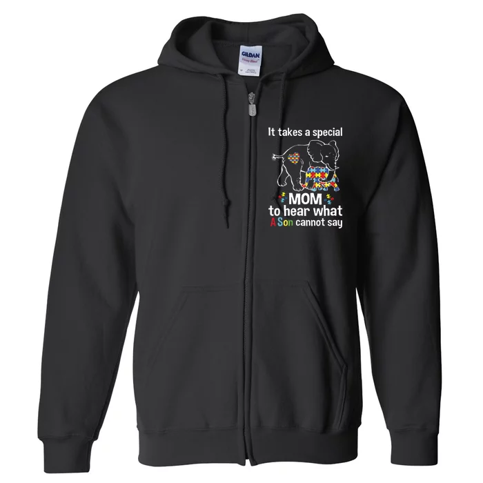 It Takes A Special Mom To Hear What A Son Cannot Say Full Zip Hoodie