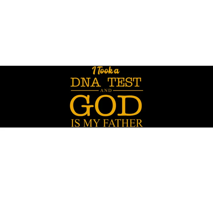 I Took A DNA Test And God Is My Father Bumper Sticker