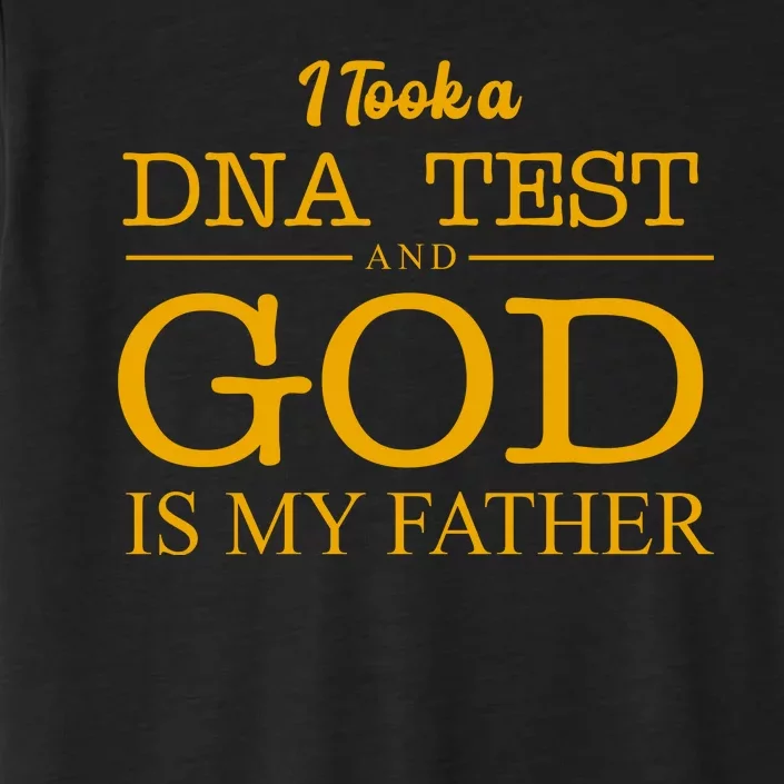 I Took A DNA Test And God Is My Father ChromaSoft Performance T-Shirt