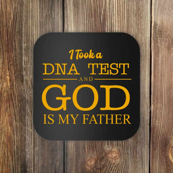 I Took A DNA Test And God Is My Father Coaster