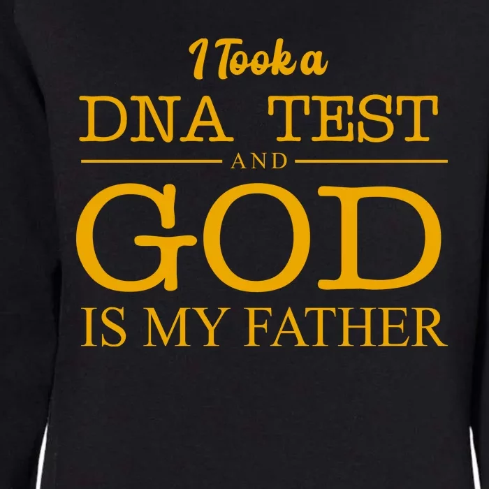 I Took A DNA Test And God Is My Father Womens California Wash Sweatshirt