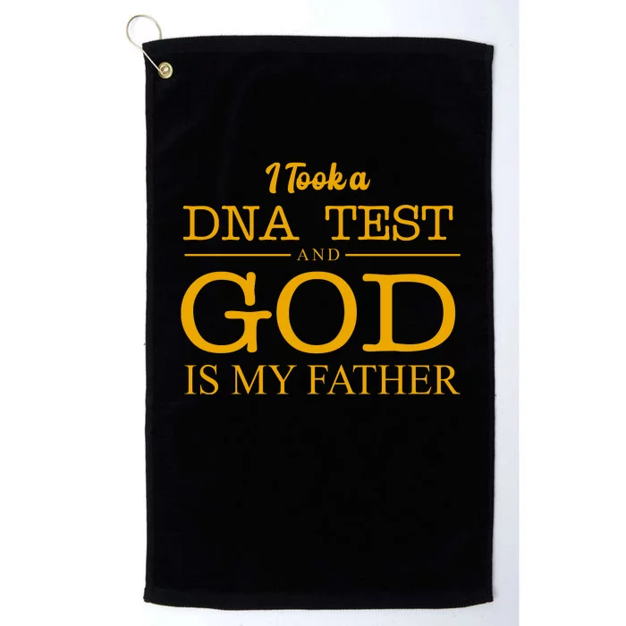 I Took A DNA Test And God Is My Father Platinum Collection Golf Towel