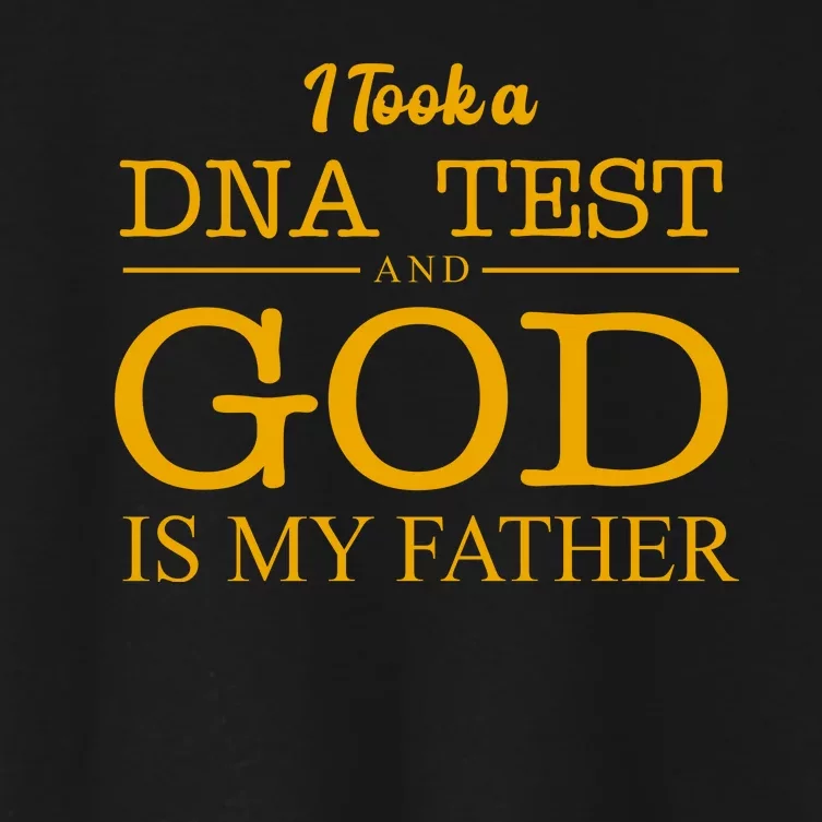 I Took A DNA Test And God Is My Father Women's Crop Top Tee