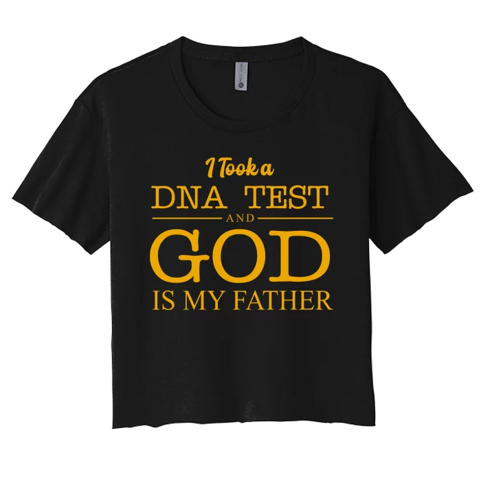 I Took A DNA Test And God Is My Father Women's Crop Top Tee