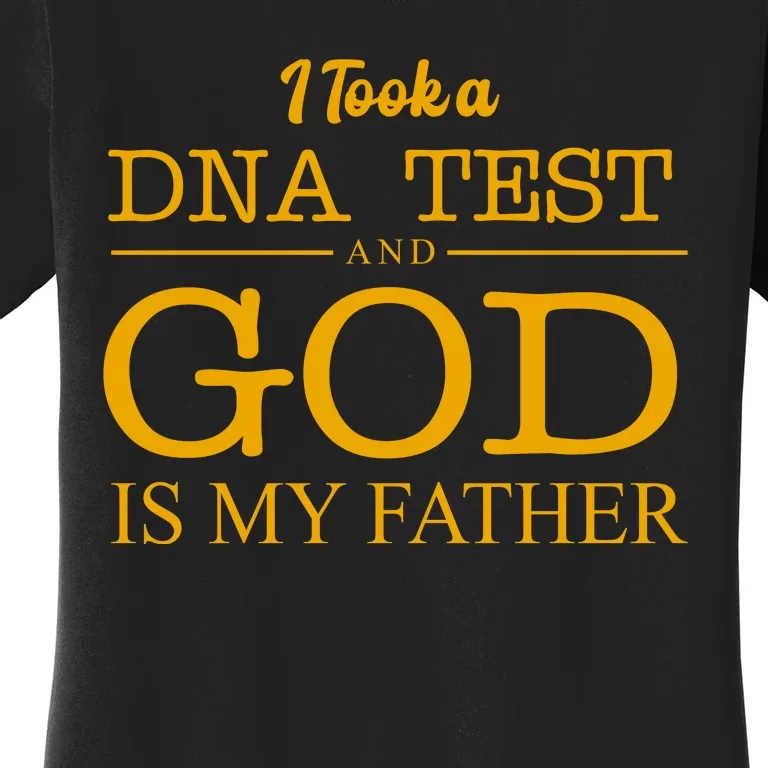 I Took A DNA Test And God Is My Father Women's T-Shirt