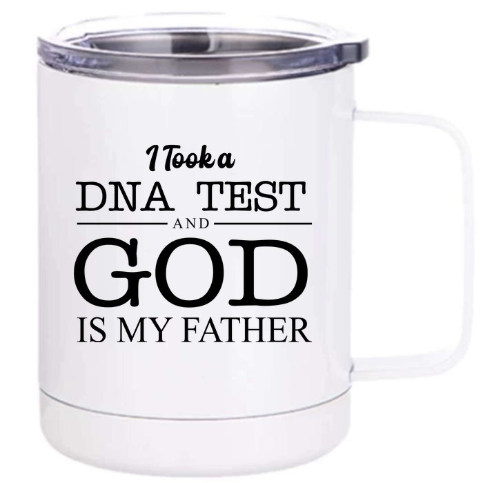 I Took A DNA Test And God Is My Father Front & Back 12oz Stainless Steel Tumbler Cup