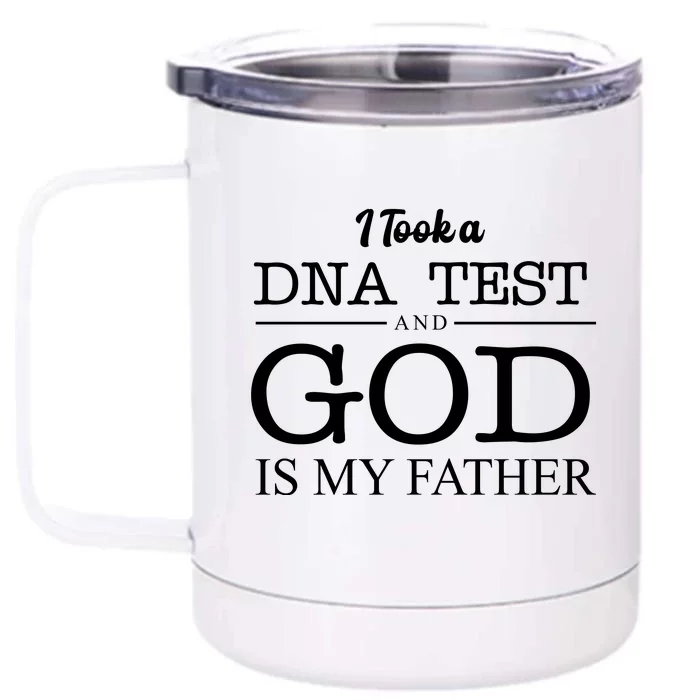 I Took A DNA Test And God Is My Father Front & Back 12oz Stainless Steel Tumbler Cup