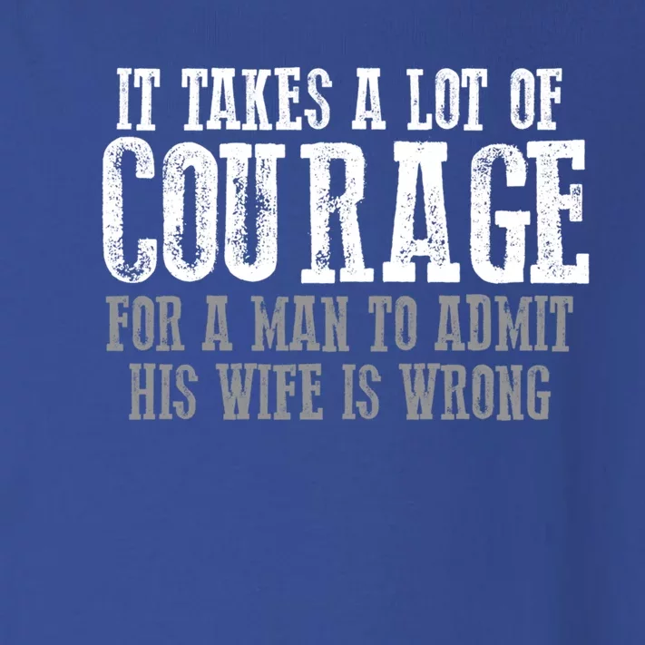 It Takes A Lot Of Courage For A To Admit His Wifes Wrong Gift Toddler Long Sleeve Shirt