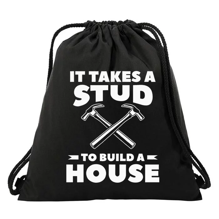 It Takes A Stud To Build A House Woodworker Carpenter Drawstring Bag