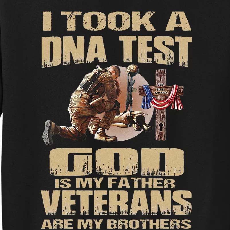 I Took A Dna Test God Is My Father Veterans Are My Brothers Tall Sweatshirt