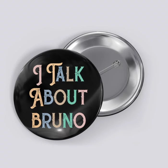 I Talk About Bruno Colorful Button