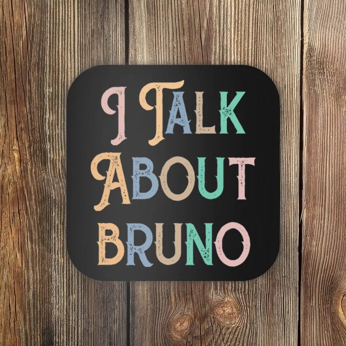 I Talk About Bruno Colorful Coaster