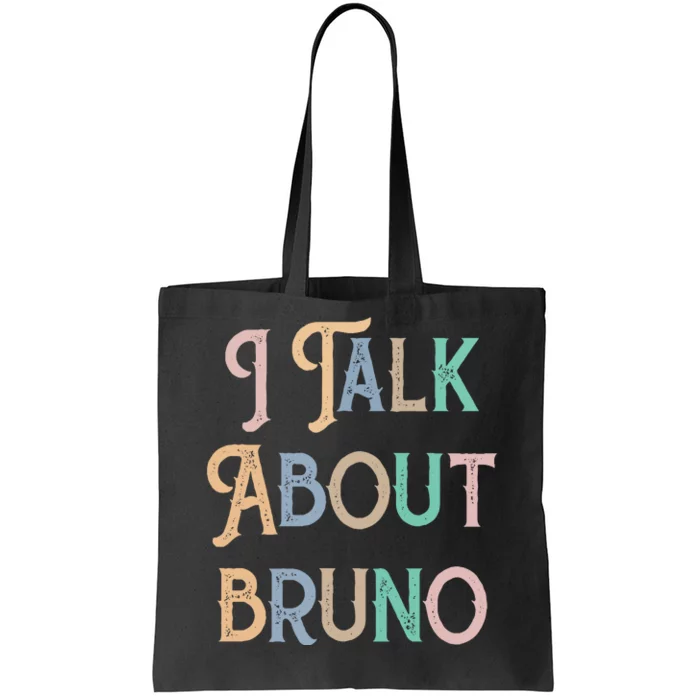 I Talk About Bruno Colorful Tote Bag