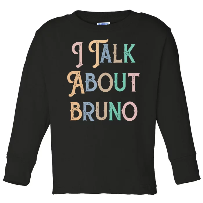 I Talk About Bruno Colorful Toddler Long Sleeve Shirt