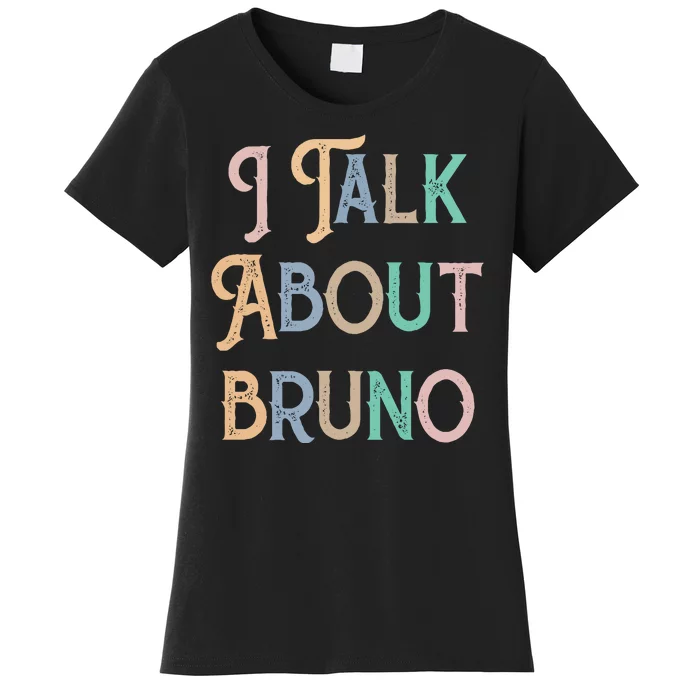 I Talk About Bruno Colorful Women's T-Shirt