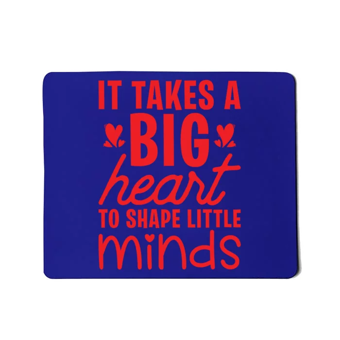 It Takes A Big Heart To Shape Little Minds Teacher Valentine Gift Mousepad