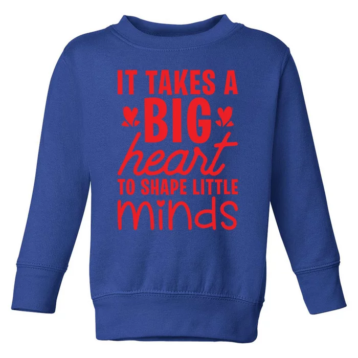 It Takes A Big Heart To Shape Little Minds Teacher Valentine Gift Toddler Sweatshirt