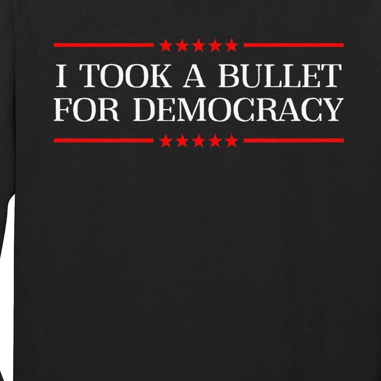 I Took A Bullet For Democracy Expresident Saying Election Long Sleeve Shirt