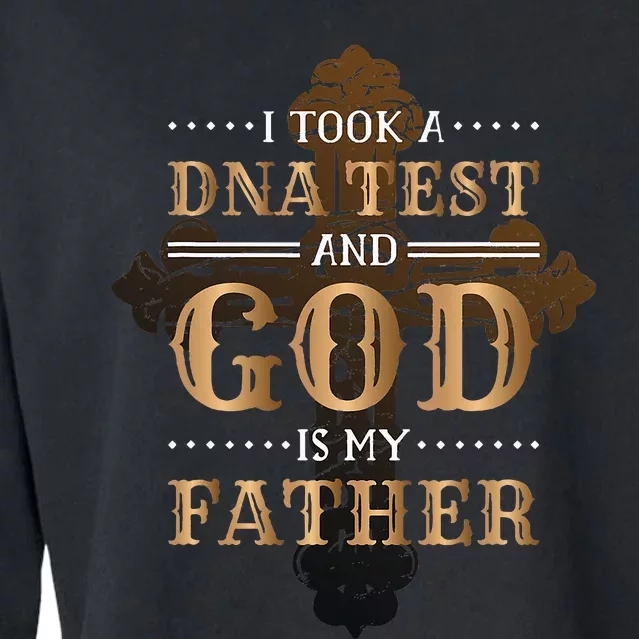 I Took A Dna Test And God Is My Father Christianity Quote Cropped Pullover Crew