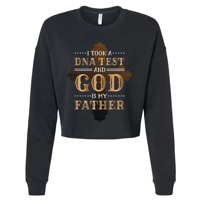 I Took A Dna Test And God Is My Father Christianity Quote Cropped Pullover Crew