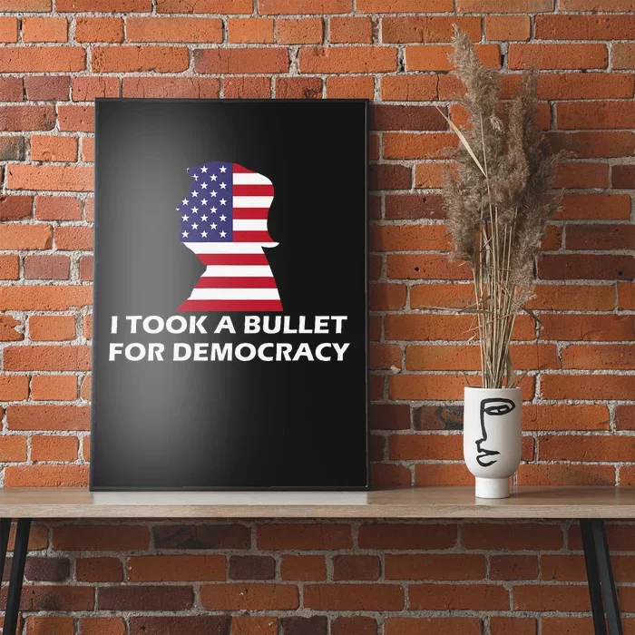 I Took A Bullet For Democracy Quote Saying Poster