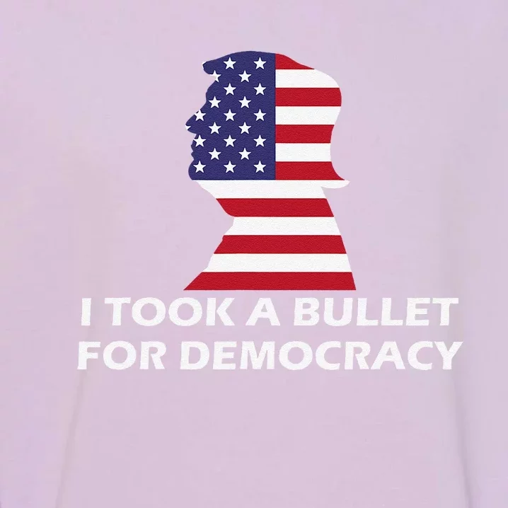 I Took A Bullet For Democracy Quote Saying Garment-Dyed Sweatshirt