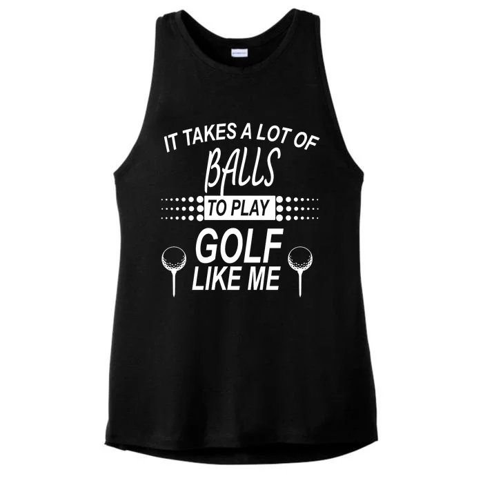 It Takes A Lot Of Balls To Play Golf Like Me Ladies Tri-Blend Wicking Tank