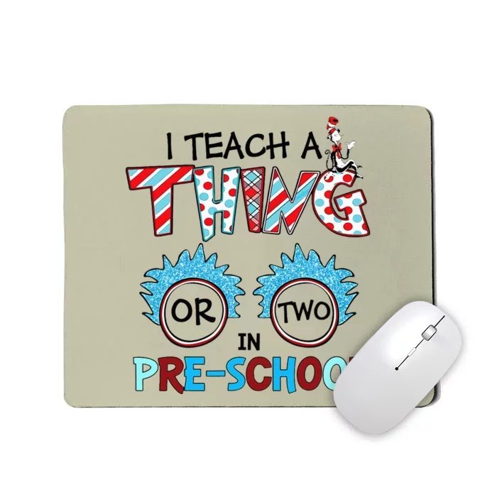 I Teach A Thing Or Two In Pre School Back To School Team Mousepad