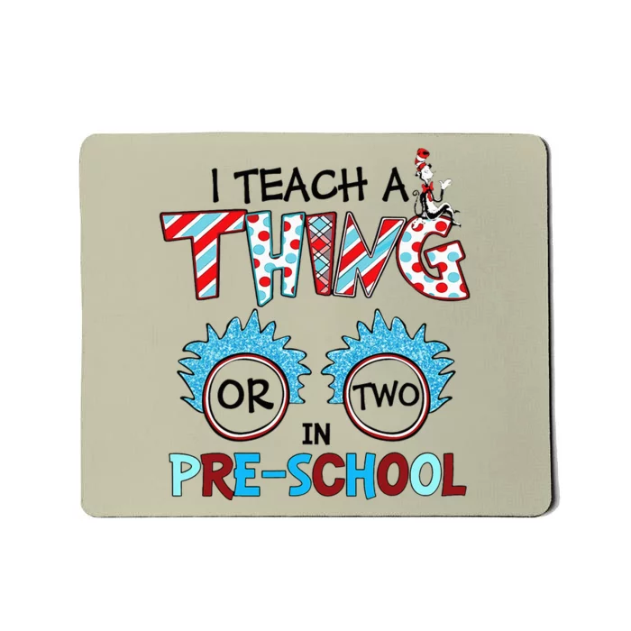 I Teach A Thing Or Two In Pre School Back To School Team Mousepad