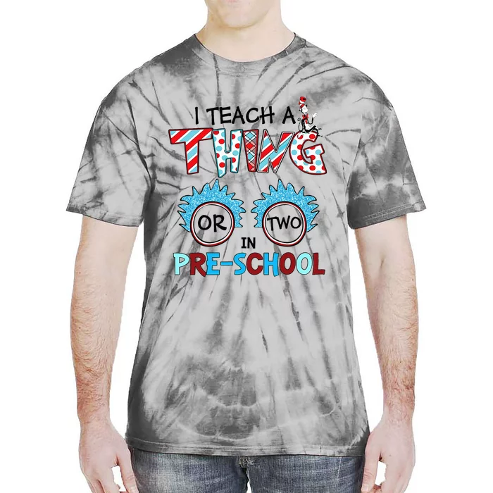 I Teach A Thing Or Two In Pre School Back To School Team Tie-Dye T-Shirt