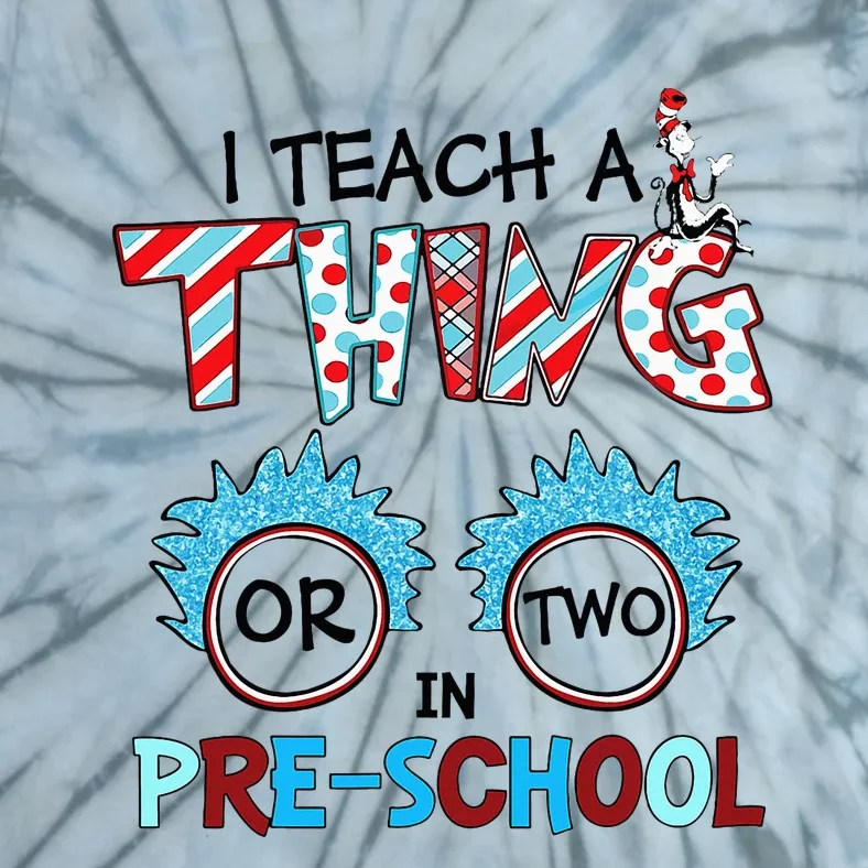 I Teach A Thing Or Two In Pre School Back To School Team Tie-Dye T-Shirt