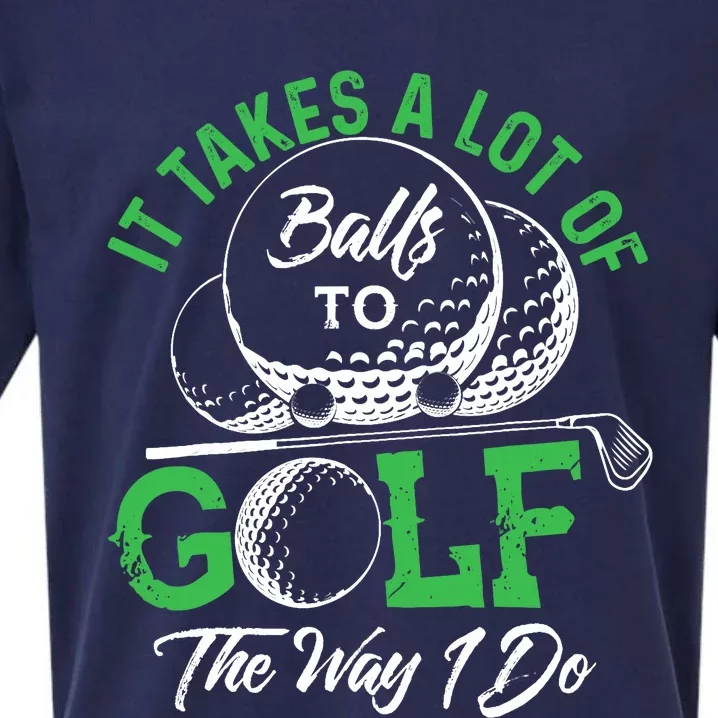 It Takes A Lot Of Balls To Golf The Way I Do Golf Sueded Cloud Jersey T-Shirt