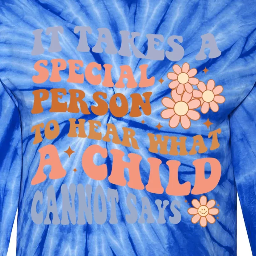 It Takes A Special Person To Hear What A Cannot Say Gift Tie-Dye Long Sleeve Shirt