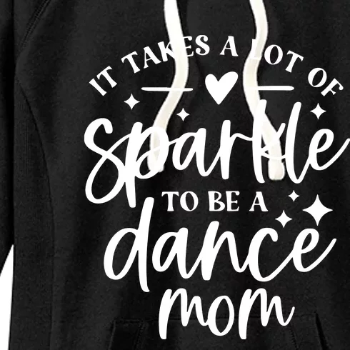 It Takes A Lot Of To Be A Dance Mom Funny Gift Women's Fleece Hoodie